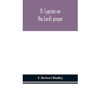 T. Herbert Bindley St. Cyprian On The Lord'S Prayer (Copertina rigida)