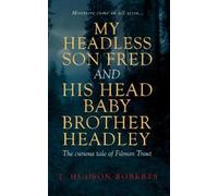T. Hudson Rober My Headless Son Fred and His Head Baby Brother Headl (Tascabile)