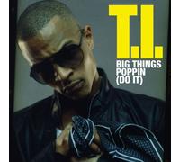 T.I. - Big Things Poppin' (Do It)