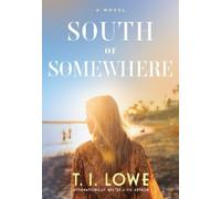 T. I. Lowe South of Somewhere (Copertina rigida)