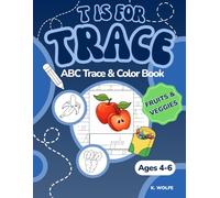 T is for Trace: Fruits & Veggies - ABC Trace & Color Book (Ages 4-6)