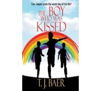 T J Baer The Boy Who Was Kissed (Tascabile)