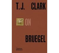 T. J. Clark T.J. Clark on Bruegel (Copertina rigida) Pocket Perspectives