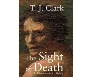 T. J. Clark The Sight of Death (Tascabile)