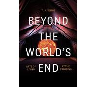 T. J. Demos Beyond the World's End (Tascabile)