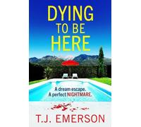 T. J. Emerson Dying to be Here (Copertina rigida)