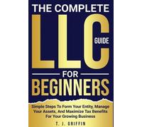 T J Griffin The Complete LLC Guide For Beginners (Tascabile)