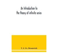 T J Ia Bromwich An introduction to the theory of infinite series (Tascabile)