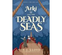 T J Lloyd Arki and the Deadly Seas (Tascabile)