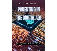 T J Ravenscroft Parenting in the Digital Age (Tascabile)