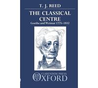 T. J. Reed The Classical Centre (Tascabile)