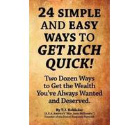 T J Rohleder 24 Simple and Easy Ways to Get Rich Quick (Tascabile)