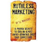 T J Rohleder Ruthless Marketing (Tascabile)