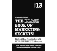 T J Rohleder The Black Book of Marketing Secrets, Vol. 13 (Tascabile)
