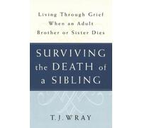 T.J. Wray Surviving the Death of a Sibling (Tascabile)