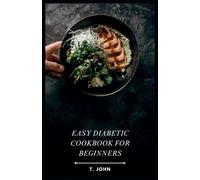 T John Easy Diabetic Cookbook for Beginners (Tascabile)