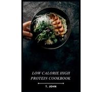 T John Low Calorie High Protein Cookbook (Tascabile)