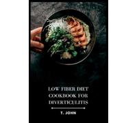 T John Low Fiber Diet Cookbook for Diverticulitis (Tascabile)