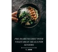 T John Pre Diabetes Diet with Vegetarian Meals for Seniors (Tascabile)