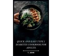 T John Quick and Easy Type 1 Diabetes Cookbook for Adults (Tascabile)
