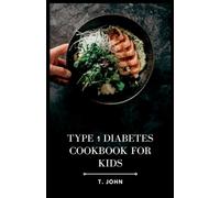 T John Type 1 Diabetes Cookbook for Kids (Tascabile)