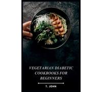 T John Vegetarian Diabetic Cookbooks for Beginners (Tascabile)