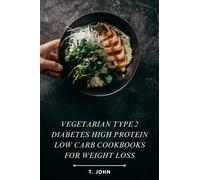 T John Vegetarian Type 2 Diabetes High Protein Low Carb Cookbooks fo (Tascabile)