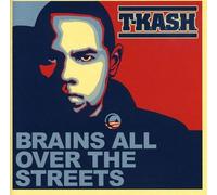 T-K.A.S.H. Brains All Over the Streets (CD)