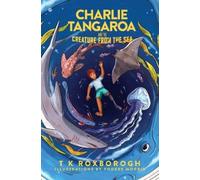 T K Roxborogh Charlie Tangaroa and the Creature from the Sea (Tascabile)