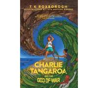 T K Roxborogh Charlie Tangaroa And The God of War (Tascabile)