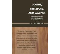 T. K. Seung Goethe, Nietzsche, and Wagner (Tascabile)