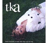 T-Ka - And Maybe A Tree Will Rise Out Of Me
