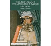T. Kamusella The Politics of Language and Nationalism in Modern Cent (Tascabile)