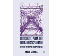 T. Kendall Speech Rate, Pause and Sociolinguistic Variation (Tascabile)