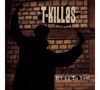 T-Killas - It'S Up to You!