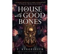 T. Kingfisher A House With Good Bones (Tascabile)