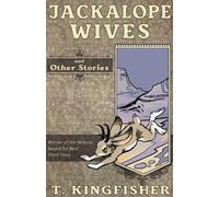 T Kingfisher Jackalope Wives and Other Stories (Tascabile)