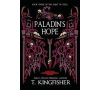 Paladin's Hope (Saint of Steel The) by T. Kingfisher