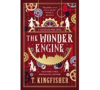 T. Kingfisher The Clocktaur War Duology - The Wonder Engine (Copertina rigida)