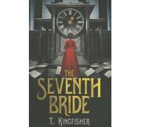 T. Kingfisher The Seventh Bride (Tascabile)