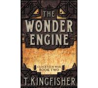 T Kingfisher The Wonder Engine (Tascabile) Clocktaur War