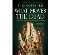 T. Kingfisher What Moves The Dead (Tascabile)