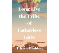 T Kira Madden Long Live the Tribe of Fatherless Girls (Tascabile)