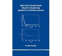 T. Kruglov Spin-echo Small-angle Neutron Scattering Applied to Collo (Tascabile)