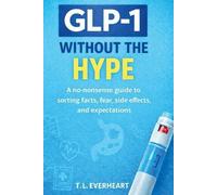 T L Everheart GLP-1 Without The Hype (Tascabile)