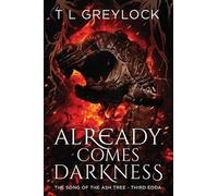 T L Greylock Already Comes Darkness (Tascabile) Song of the Ash Tree