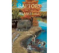 T L Hershey Raptors on the Flambeau (Tascabile)