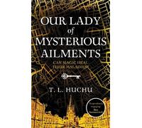 T. L. Huchu Our Lady of Mysterious Ailments (Copertina rigida) Edinburgh Nights