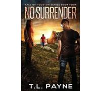 T. L. Payne No Surrender: A Post Apocalyptic EMP Survival Thriller ( (Tascabile)