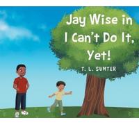 T L Sumter Jay Wise in I Can't Do It, Yet (Copertina rigida)